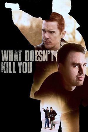 Póster para What Doesn't Kill You (2008)